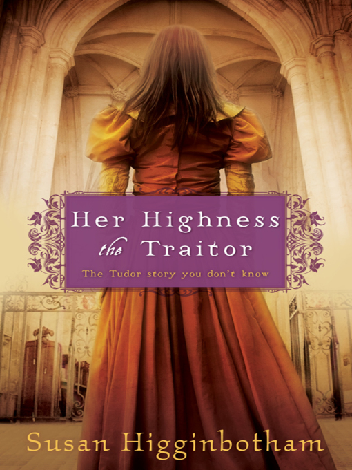 Title details for Her Highness, the Traitor by Susan Higginbotham - Wait list